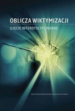 Oblicza wiktymizacji Ujęcie interdyscyplinarne - Szarras-Kudzia Kaja