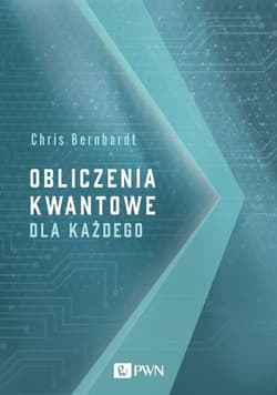 Obliczenia kwantowe dla każdego - Chris Bernhardt