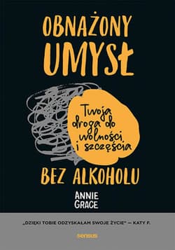 Obnażony umysł. Twoja droga do wolności i szczęścia bez alkoholu - audiobook - Annie Grace
