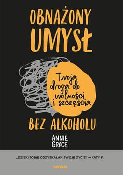 Obnażony umysł. Twoja droga do wolności i szczęścia bez alkoholu - audiobook - Annie Grace