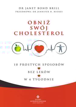 Obniż swój cholesterol 10 prostych sposobów – bez leków – w 4 tygodnie – - Bond Brill Janet