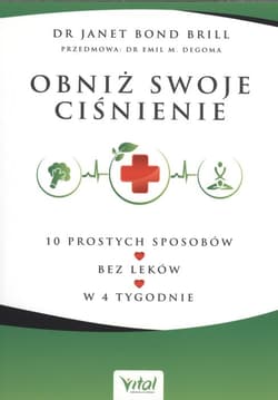 Obniż swoje ciśnienie 10 prostych sposobów – bez leków – w 4 tygodnie