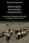Obowiązek świadczeń wojennych w systemie obronnym Polski w latach 1919-1939 - Dariusz Rodziewicz