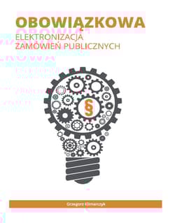 Obowiązkowa elektronizacja zamówień publicznych - Grzegorz Klimarczyk