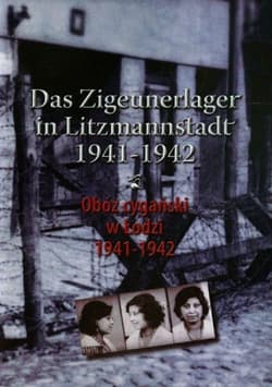 Obóz cygański w Łodzi 1941-1942 Das Zigeunerlager in Litzmannstadt 1941-1942 - Julian Baranowski