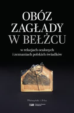 Obóz zagłady w Bełżcu w relacjach ocalonych i zeznaniach polskich świadków - ebook - Libionka Dariusz