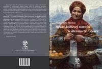 Obraz kobiecej starości w literaturze i sztuce - Małgorzata Modrak