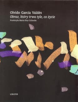 Obraz który trwa tyle co życie - Valdes Olvido Garcia