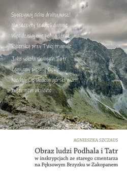 Obraz ludzi Podhala i Tatr w inskrypcjach ze starego cmentarza na Pęksowym Brzyzku w Zakopanem