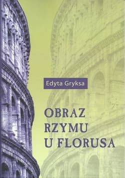 Obraz Rzymu u Florusa - Edyta Gryksa
