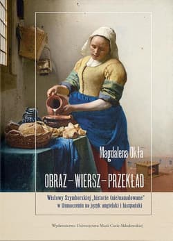 Obraz - wiersz - przekład Wisławy Szymborskiej „historie (nie)namalowane” w tłumaczeniu na język angielski i hiszpański - Magdalena Okła