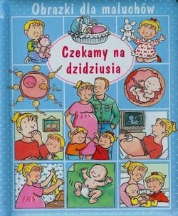 Obrazki dla maluchów Czekamy na dzidziusia - Beaumont Emilie, Belineau Nathalie