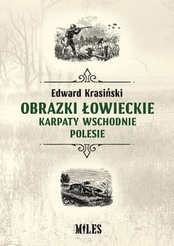 Obrazki łowieckie Karpaty Wschodnie i Polesie - Edward Krasiński