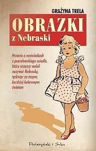 Obrazki z Nebraski - ebook - Grażyna Trela