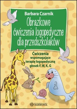 Obrazkowe ćwiczenia logopedyczne dla przedszkolaków - Barbara Czarnik