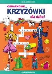 Obrazkowe krzyżówki dla dzieci. Nauka i zabawa - Monika Myślak