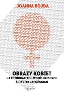 Obrazy kobiet na fotografiach współczesnych artystek japońskich