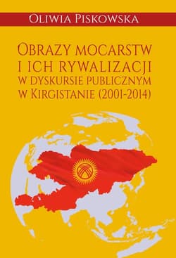 Obrazy mocarstw i ich rywalizacji w dyskursie... - Piskowska Oliwia