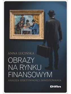 Obrazy na rynku finansowym Analiza efektywności inwestowania