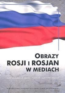 Obrazy Rosji i Rosjan w mediach - Maguś Justyna