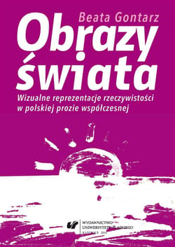 Obrazy świata. Wizualne reprezentacje... - Beata Gontarz