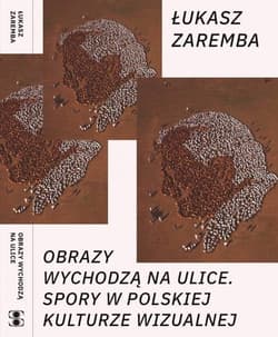 Obrazy wychodzą na ulice. - Zaremba Łukasz