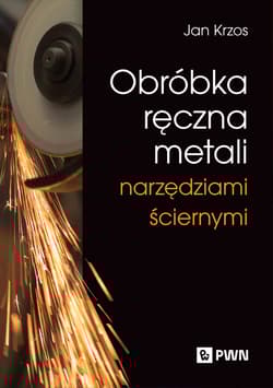 Obróbka ręczna metali narzędziami ściernymi - Jan Krzos