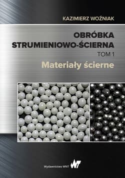 Obróbka strumieniowo-ścierna T.1 Materiały ścierne - Kazimierz Woźniak