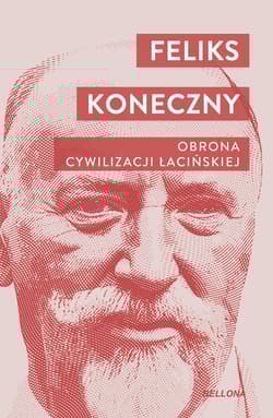 Obrona cywilizacji łacińskiej - Feliks Koneczny