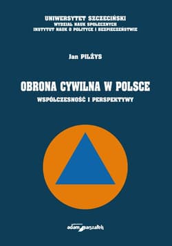 Obrona cywilna w Polsce Współczesność i perspektywy - Jan Pilżys