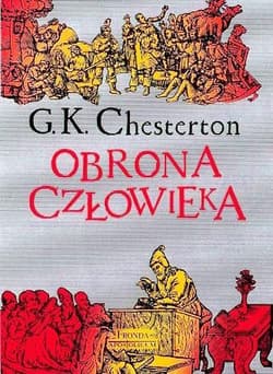 Obrona człowieka. Wybór publicystyki 1909-1920 - Chesterton Gilbert K.