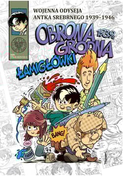 Obrona Grodna 1939 r. Łamigłówki. Wojenna odyseja Antka Srebrnego 1939-1946 - Ronek Hubert