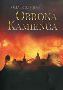 Obrona Kamieńca - Tomasz Szmid