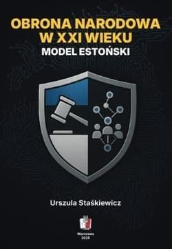 Obrona narodowa w XXI wieku. Model estoński - Urszula Staśkiewicz