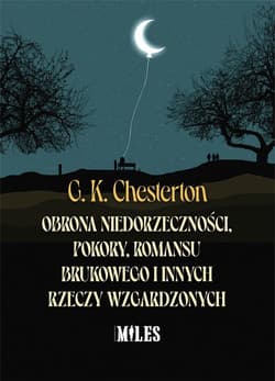 Obrona niedorzeczności pokory romansu brukowego i innych rzeczy wzgardzonych - G. K. Chesterton