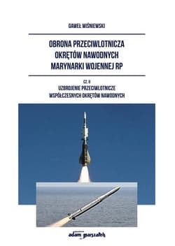 Obrona przeciwlotnicza okrętów nawodnych marynarki wojennej RP Część  2 Uzbojenie przeciwlotnicze współczesnych okrętów nawodnych - Gaweł Wiśniewski