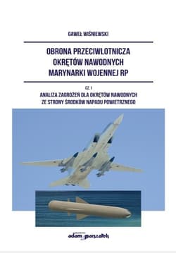 Obrona przeciwlotnicza okrętów nawodnych marynarki wojennej RP Część1 Analiza zagrożeń dla okrętów nawodnych ze strony środków napadu powietrznego