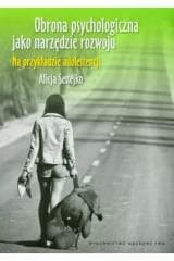 Obrona psychologiczna jako narzędzie rozwoju - Alicja Senejko