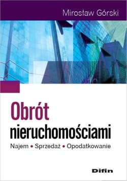 Obrót nieruchomościami Najem, sprzedaż, opodatkowanie - Mirosław Górski
