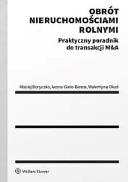 Obrót nieruchomościami rolnymi. Praktyczny poradnik do transakcji M&A - Iwona Gielo-Benza
