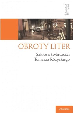 Obroty liter Szkice o twórczości Tomasza Różyckiego - Anna Czabanowska-Wróbel