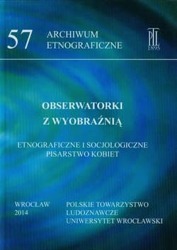 Obserwatorki z wyobraźnią Etnograficzne i socjologiczne pisarstwo kobiet