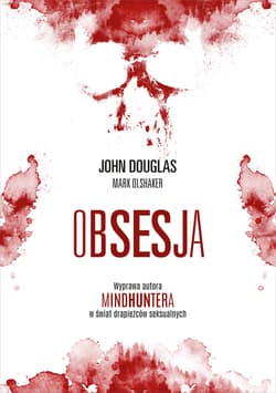 Obsesja. Wyprawa autora „Mindhuntera” w świat drapieżców seksualnych - ebook - John Douglas, Mark Olshaker