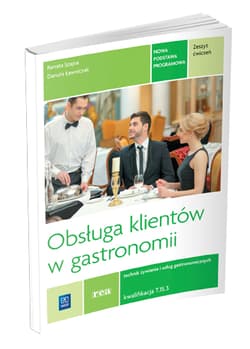 Obsługa klientów w gastronomii Zeszyt ćwiczeń Technik żywienia i usług gastronomicznych Kwalifikacja T.15.3 Szkoła ponadgimnazjalna - Szajna Renata, Ławniczak Danuta