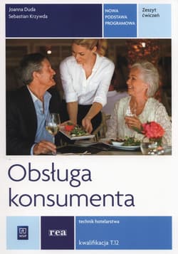 Obsługa konsumenta Zeszyt ćwiczeń Technik hotelarstwa Kwalifikacja T.12 - Duda Joanna, Krzywda Sebastian