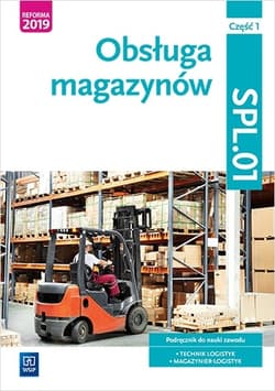 Obsługa magazynów Kwalifikacja SPL.01 Podręcznik do nauki zawodu technik logistyk i magazynier Część 1 Szkoły ponadgimnazjalne i ponadpodstawowe - Stolarski Jarosław, Śliżewska Joanna, Rożej Anna, Zadrożna Dorota