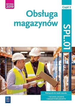Obsługa magazynów Kwalifikacja SPL.01 Podręcznik do nauki zawodu technik logistyk i magazynier Część 2 - Kij Andrzej, Ligaj Magda, Śliżewska Joanna