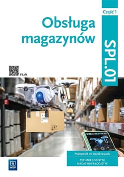 Obsługa magazynów Podręcznik do nauki zawodowe technik logistyk Magazynier-logistyk Część 1 SPL.01 - Adamowicz Marcin