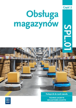 Obsługa magazynów. SPL.01 Część 2 Szkoła ponadpodstawowa. - Praca zbiorowa