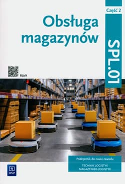 Obsługa magazynów. SPL.01 Część 2 Szkoła ponadpodstawowa. - Praca zbiorowa